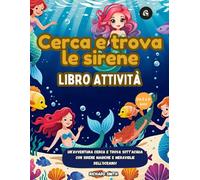 Cerca e trova le sirene Libro Attività: Un’avventura Cerca e Trova sott’acqua con sirene magiche e meraviglie dell’oceano! (Libro Cerca e Trova)