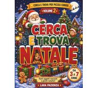 Cerca e Trova Natale: 10 scene illustrate con giochi, labirinti e attività educative per bambini dai 3 ai 7 anni, per allenare attenzione, logica e memoria divertendosi