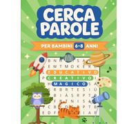 Cerca Parole per Bambini 6-8 Anni: 100 Trova Parole con Tanti Temi Diversi - Un Gioco Educativo Senza Schermi che Arricchisce il Vocabolario e Migliora la Concentrazione