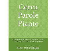 Cerca Parole Piante: 100 Puzzle Large Print con Soluzioni | Alberi, Fiori, Erbe, Piante Tropicali e Molto Altro