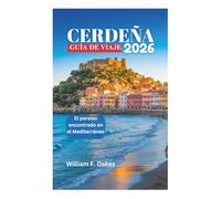 CERDEÑA GUÍA DE VIAJE 2026: El paraíso encontrado en el Mediterráneo