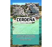 Cerdeña Guía de viajes 2025: Descubra la isla de gemas escondidas, historia antigua y playas impresionantes
