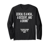 Cereal Is A Meal, A Dessert, And a Drink. Funny Life Hacks Long Sleeve T-Shirt
