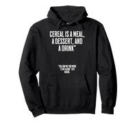 Cereal Is A Meal, A Dessert, And a Drink. Funny Life Hacks Pullover Hoodie
