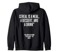 Cereal Is A Meal, A Dessert, And a Drink. Funny Life Hacks Zip Hoodie