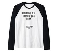 Cereal Is A Meal, Dessert, And a Drink. Funny Life Hacks Raglan Baseball Tee