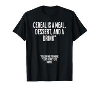 Cereal Is A Meal, Dessert, And a Drink. Funny Life Hacks T-Shirt