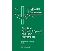 Cerebral Control of Speech and Limb Movements (Volume 70) (Advances in Psychology, Volume 70)