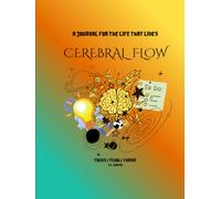CEREBRAL FLOW: A JOURNAL DESIGNED TO BRING LAYERED THOUGHTS INTO FOCUS