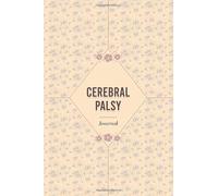 Cerebral Palsy Journal: Cerebral Palsy workbook with Assessment Pages, Symptom Tracker, Doctors Appointments, Relief Treatment and more..