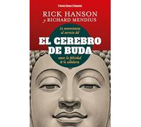 Cerebro de Buda, El: La Ciencia Al Servicio De La Felicidad, El Amor Y La Sabiduría/ the Practical Neuroscience of Happiness, Love, and Wisdom