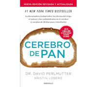 Cerebro de Pan (Edición Actualizada) / Grain Brain: The Surprising Truth about Wheat, Carbs, and Sugar: La devastadora verdad sobre los efectos del ... and Sugar - Your Brain's Silent Killers