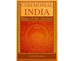 Ceremonial India: Rites of the Ancient Part One