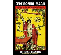 Ceremonial Magic A Guide To The Mechanisms Of Ritual