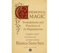 Ceremonial Magic - Foundations and Practices of the Heptameron