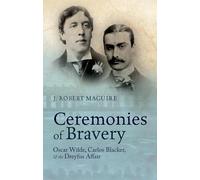 Ceremonies of Bravery: Oscar Wilde, Carlos Blacker, and the Dreyfus Affair