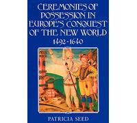 Ceremonies of Possession in Europe's Conquest of the New World, 1492-1640