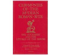 Ceremonies of the Modern Roman Rite, 2nd Edition by Peter J. Elliott (2004) Paperback