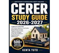 CERER STUDY GUIDE 2026-2027: Complete Exam Prep with Practice Questions, Case Studies, Equity Release Concepts, Regulatory Requirements, and Proven ... Certificate in Regulated Equity Release Exam