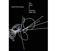 Cerith Wyn Evans The What If?... Scenario (after LG) (Sternberg Press)