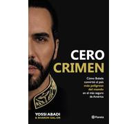 Cero Crimen: Cómo Bukele Convirtió Al País Más Peligroso del Mundo En El Más Seguro de América / Zero Crime