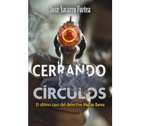CERRANDO CÍRCULOS: EL ÚLTIMO CASO DEL DETECTIVE MATÍAS BAREA (Matías Barea & Jota)