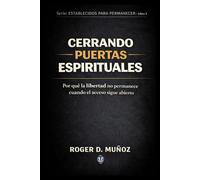 CERRANDO PUERTAS ESPIRITUALES: Por que' la libertad no permanece cuando el acceso sigue abierto: 3 (FORMADOS PARA PERMANECER)