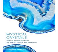 Cerridwen Greenleaf Mystical Crystals : Magical Stones & Gems for Health, Wealth Cerridwen Greenleaf Multicolor