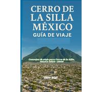 CERRO DE LA SILLA, MÉXICO GUÍA DE VIAJE: Consejos de viaje para Cerro de la Silla, México 2025-2026