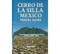 CERRO DE LA SILLA, MEXICO TRAVEL GUIDE: Travel Tips for CERRO DE LA SILLA, MEXICO 2025-2026