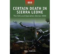 Certain Death in Sierra Leone: The SAS and Operation Barras 2000: No. 10 (Raid)