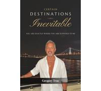 Certain Destinations Are Inevitable: You Are Exactly Where You Are Supposed to Be