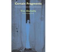 Certain Fragments : Texts and Writings on Performance