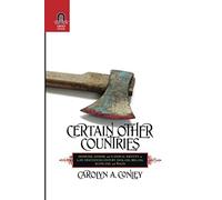 CERTAIN OTHER COUNTRIES: Homicide, Gender, and National Identity in Late Nineteenth-Century England, Ireland, Scotland, and Wales (HISTORY CRIME & CRIMINAL JUS)