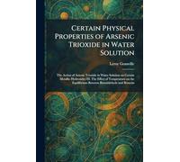 Certain Physical Properties of Arsenic Trioxide in Water Solution: The Action of Arsenic Trioxide in Water Solution on Certain Metallic Hydroxides ... Equilibrium Between Benzaldehyde and Benzoin