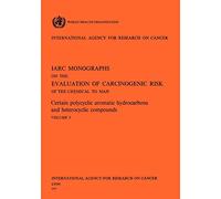 Certain Polycyclic Aromatic Hydrocarbons and Heterocyclic Compounds. IARC Vol .3 (IARC Monographs on the Evaluation of the Carcinogenic Risk of Chemicals to Humans (Hardcover))