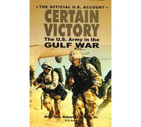 Certain Victory: The U.S. Army in the Gulf War (Ausa Book)