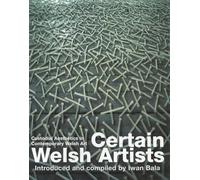 Certain Welsh Artists: Custodial Aesthetics in Contemporary Welsh Art