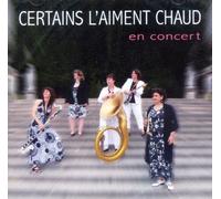Certains L'Aiment Chaud - En Concert