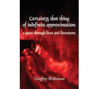 Certainty, that thing of indefinite approximation: a quest through lives and literatures