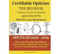 Certifiable Optician THE BIG BOOK: Visualize and Understand Need-to-Know Concepts