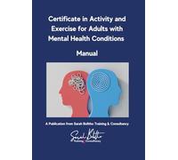Certificate in Activity and Exercise for Adults wiht Mental Health Conditions: Course manual and workbook
