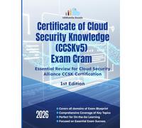 Certificate of Cloud Security Knowledge (CCSK) Exam Cram Essential Review for Cloud Security Alliance CCSK Certification: 1st Edition - 2026