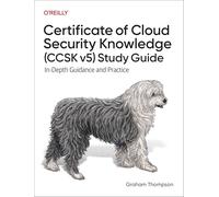Certificate of Cloud Security Knowledge (CCSK v5) Official Study Guide–In-Depth Guidance & Practice