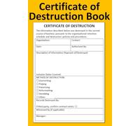 Certificate of Destruction Log Book: Record-Keeping Ledger for Secure Information Disposal | 100 Forms | Data, Document & Media Destruction Compliance Tracker