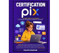 Certification PIX: Le guide complet pour réussir (Les guides essentiels)