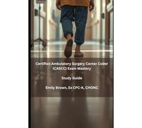 Certified Ambulatory Surgery Center Coder (CASCC) Exam Mastery: Study Guide