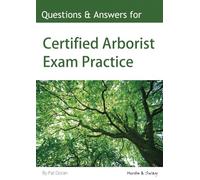 Certified Arborist® Exam Practice: ISA Certified Arborist Practice Test Questions & Answers, 580+ Questions with Detailed Explanations