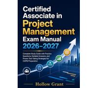 Certified associate in project management Exam Manual 2026-2027: Complete Study Guide with Practice Questions, Detailed Answers, and Proven Test-Taking Strategies for CAPM Preparation