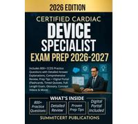 CERTIFIED CARDIAC DEVICE SPECIALIST EXAM PREP 2026-2027: Includes 800+ CCDS Practice Questions with Detailed Answer Explanations, Comprehensive ... Exam, Glossary, & More) (Medical exams)